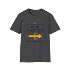 Are We There Yet? T-Shirt