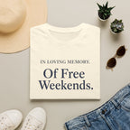 In Loving Memory Of Free Weekends T-Shirt