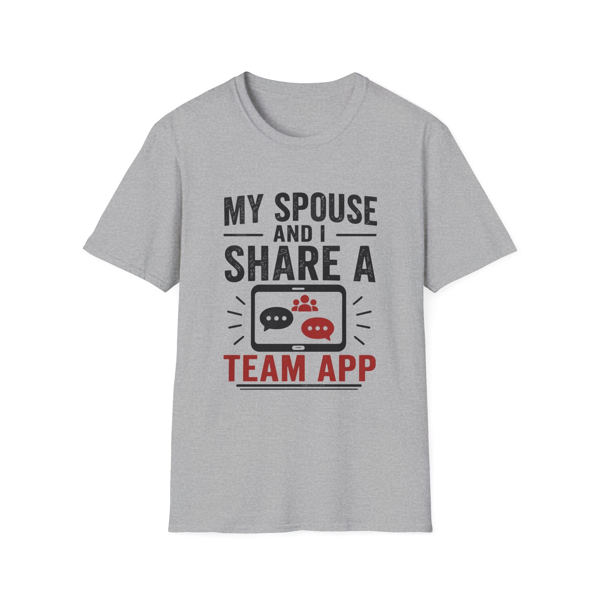 "My Spouse and I Share a Team App" T-Shirt