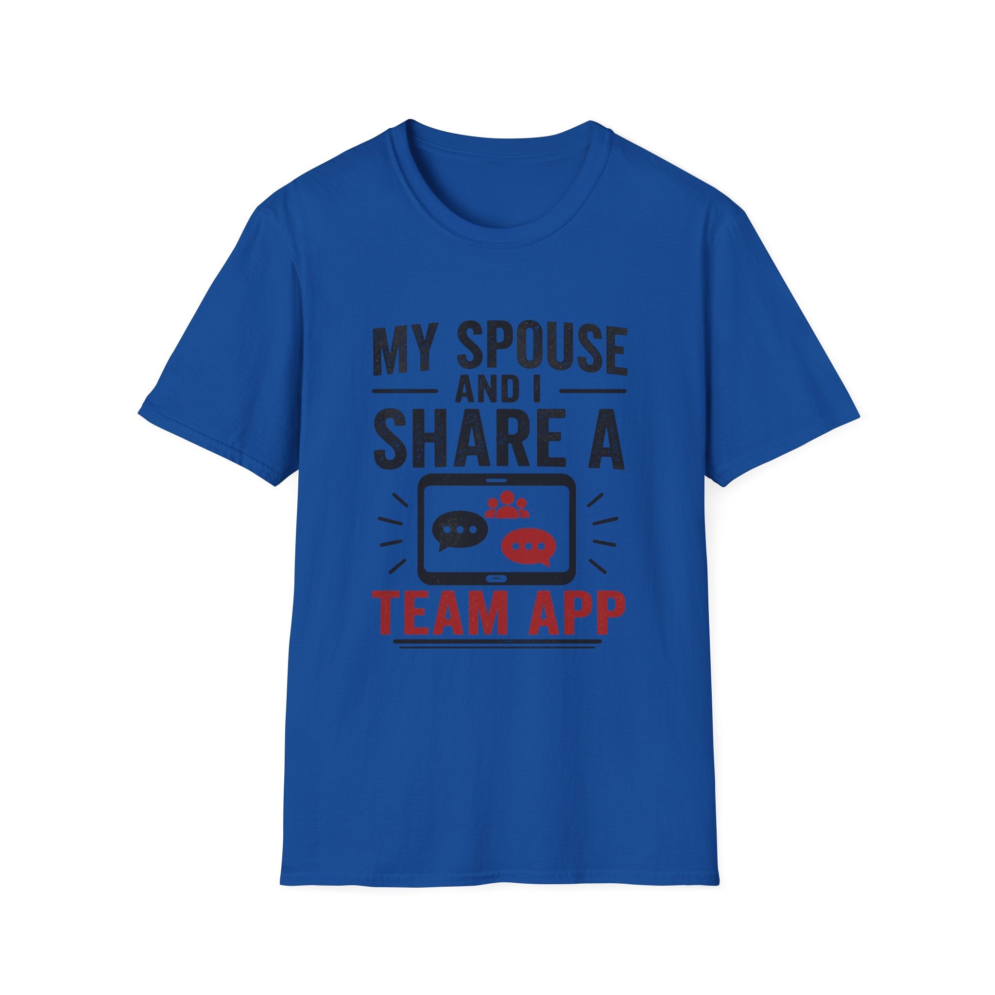 "My Spouse and I Share a Team App" T-Shirt