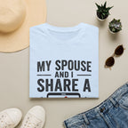 "My Spouse and I Share a Team App" T-Shirt