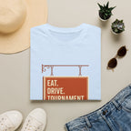 Eat. Drive. Tournament. Tee. T-Shirt