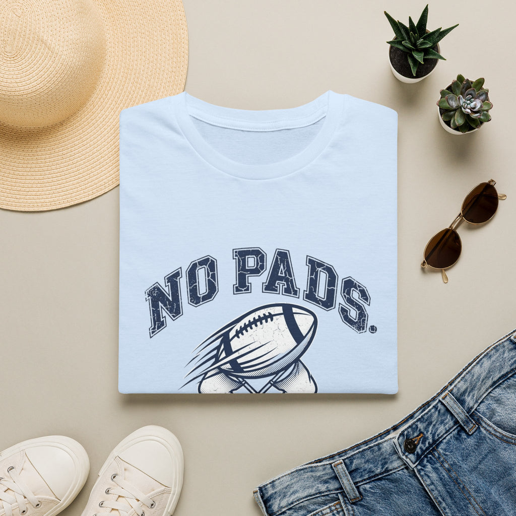 No Pads No Problem Football T-Shirt