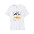 Are We There Yet? T-Shirt