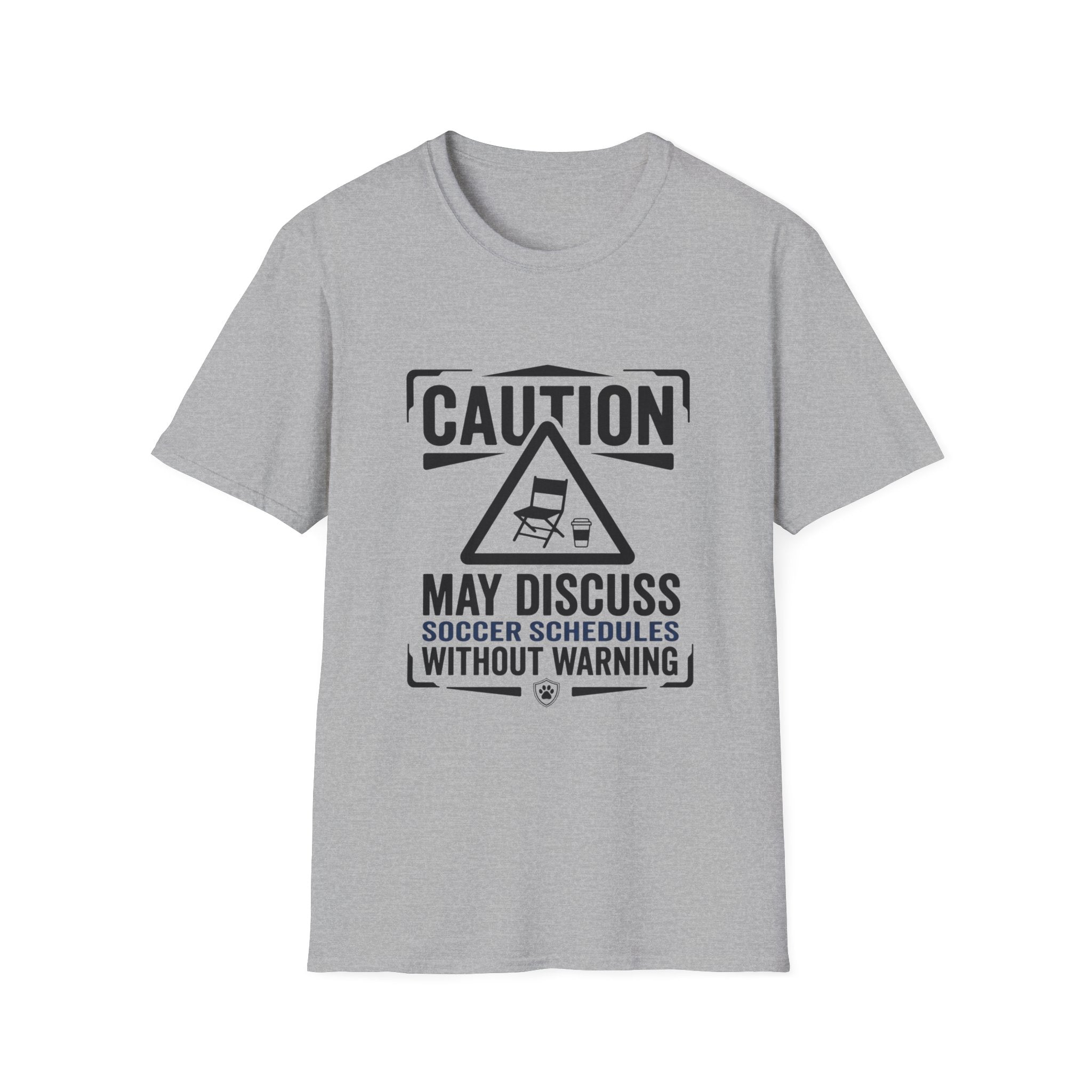 "Caution: May Discuss Soccer Schedules Without Warning" T-Shirt