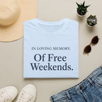 In Loving Memory Of Free Weekends T-Shirt