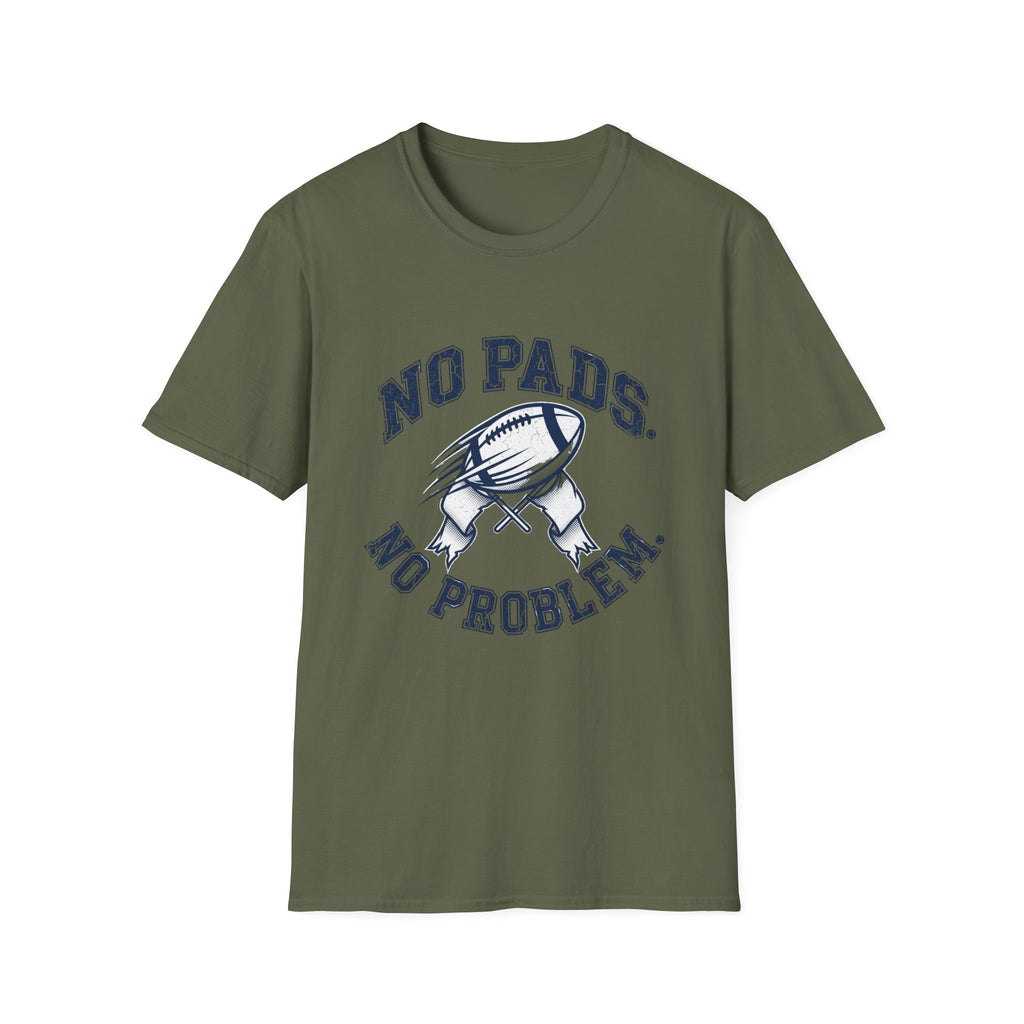 No Pads No Problem Football T-Shirt