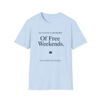 In Loving Memory Of Free Weekends T-Shirt