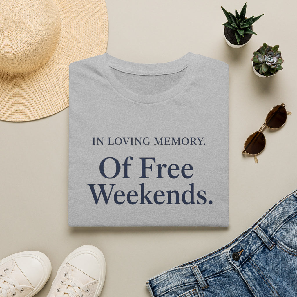 In Loving Memory Of Free Weekends T-Shirt