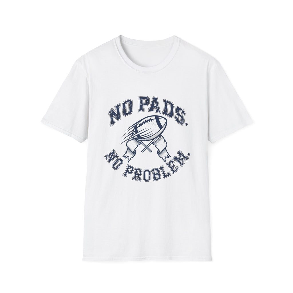 No Pads No Problem Football T-Shirt