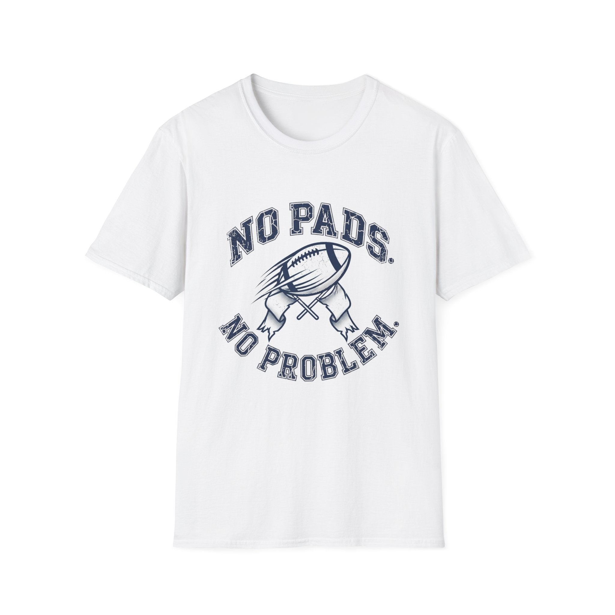 No Pads No Problem Football T-Shirt