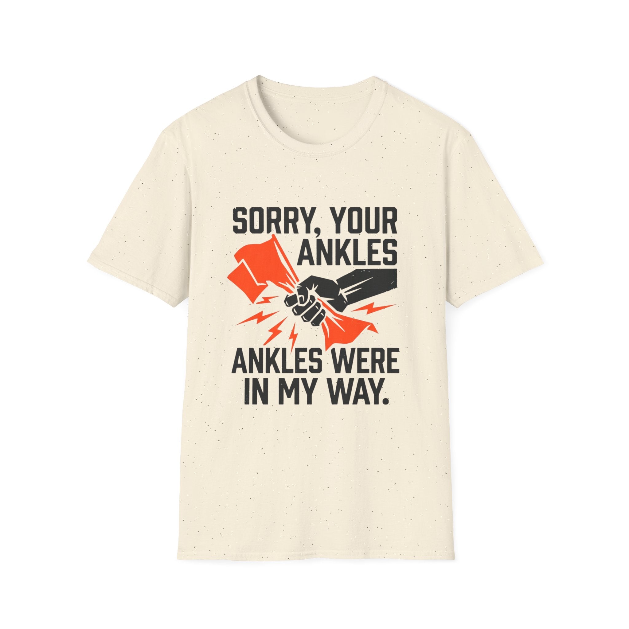 Sorry, Your Ankles T-Shirt