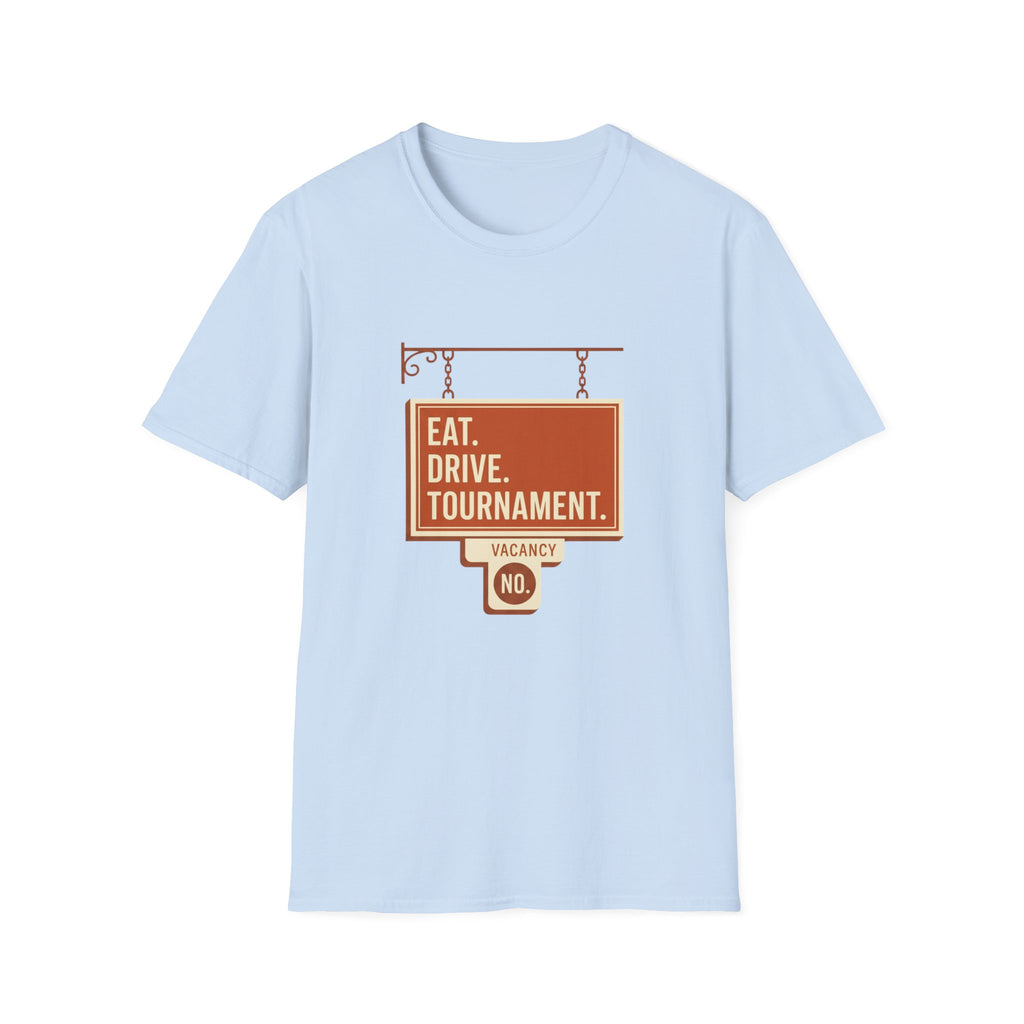 Eat. Drive. Tournament. Tee. T-Shirt
