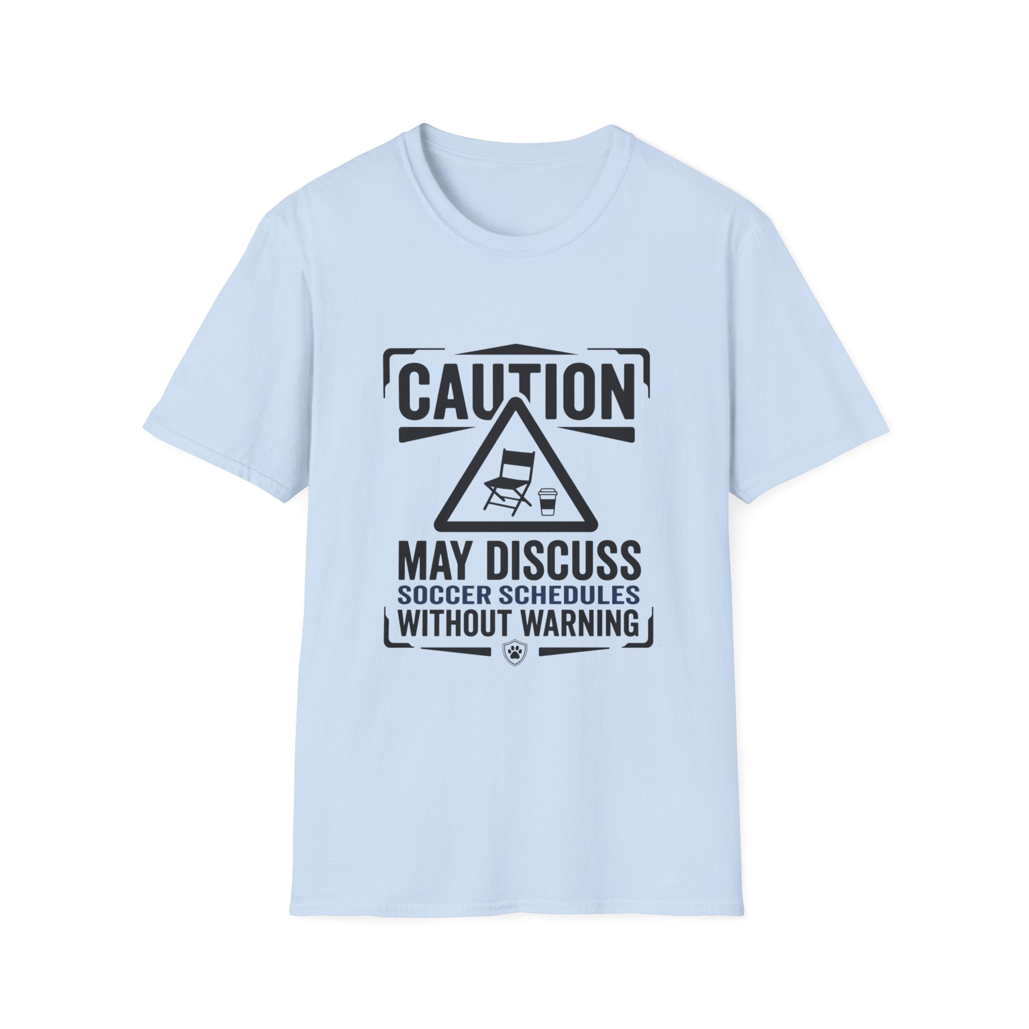 "Caution: May Discuss Soccer Schedules Without Warning" T-Shirt