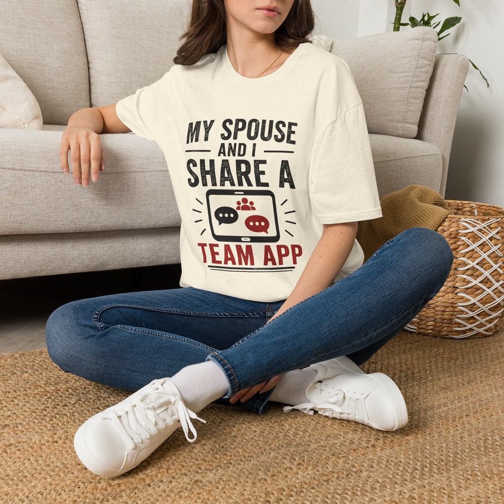 "My Spouse and I Share a Team App" T-Shirt