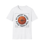 Basketball 'My Credit Score Plays Travel Ball' T-Shirt