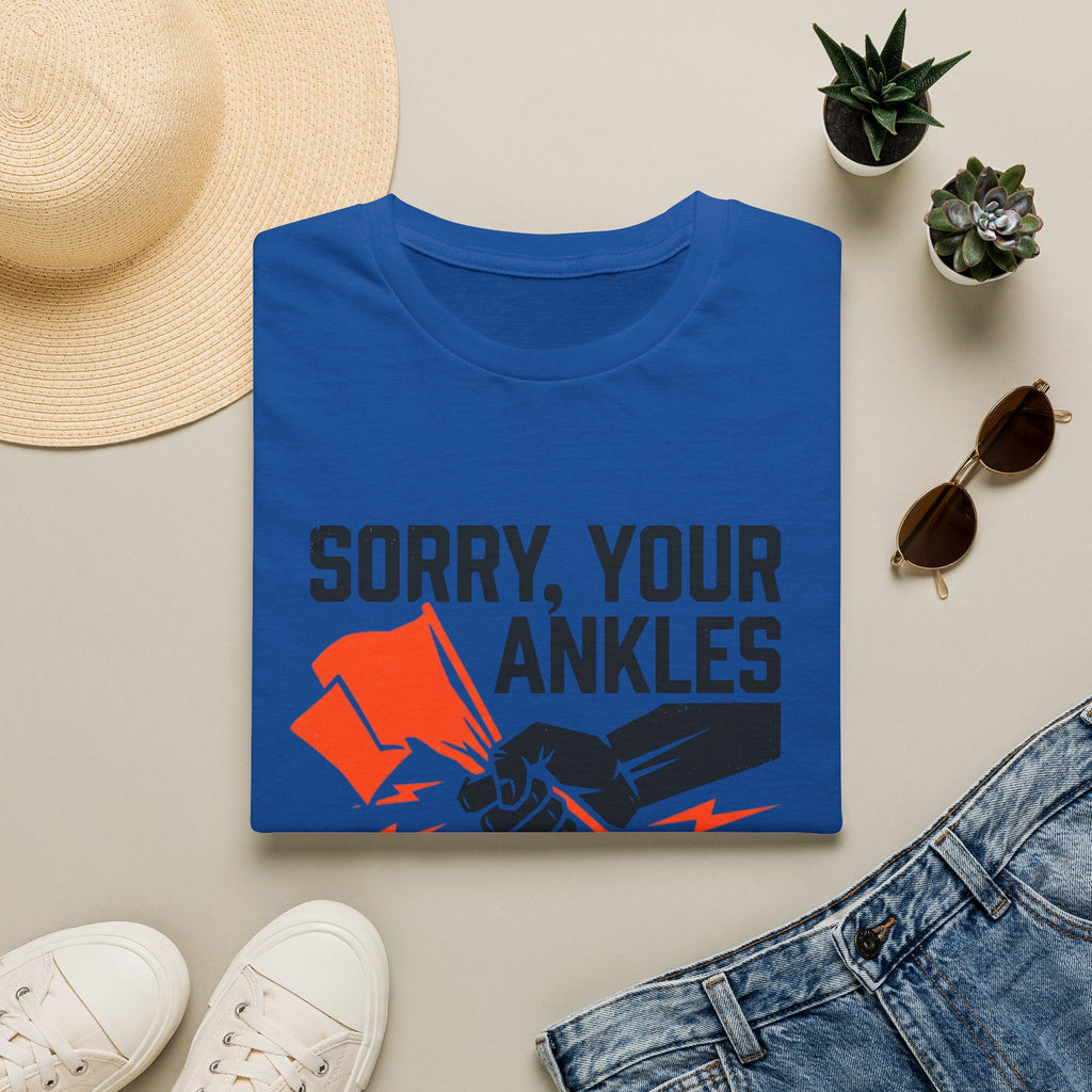 Sorry, Your Ankles T-Shirt