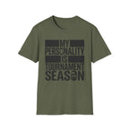 "My Personality Is Tournament Season" T-Shirt