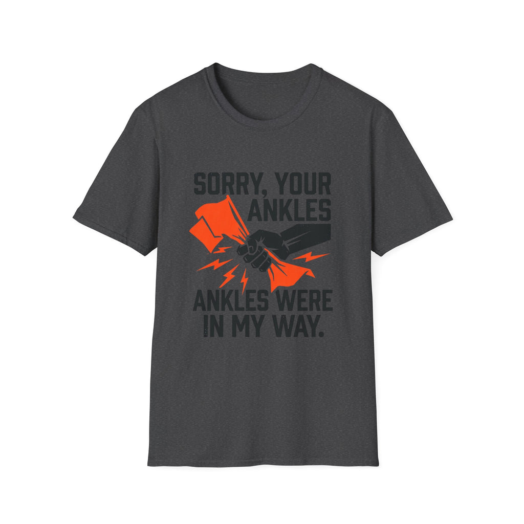Sorry, Your Ankles T-Shirt