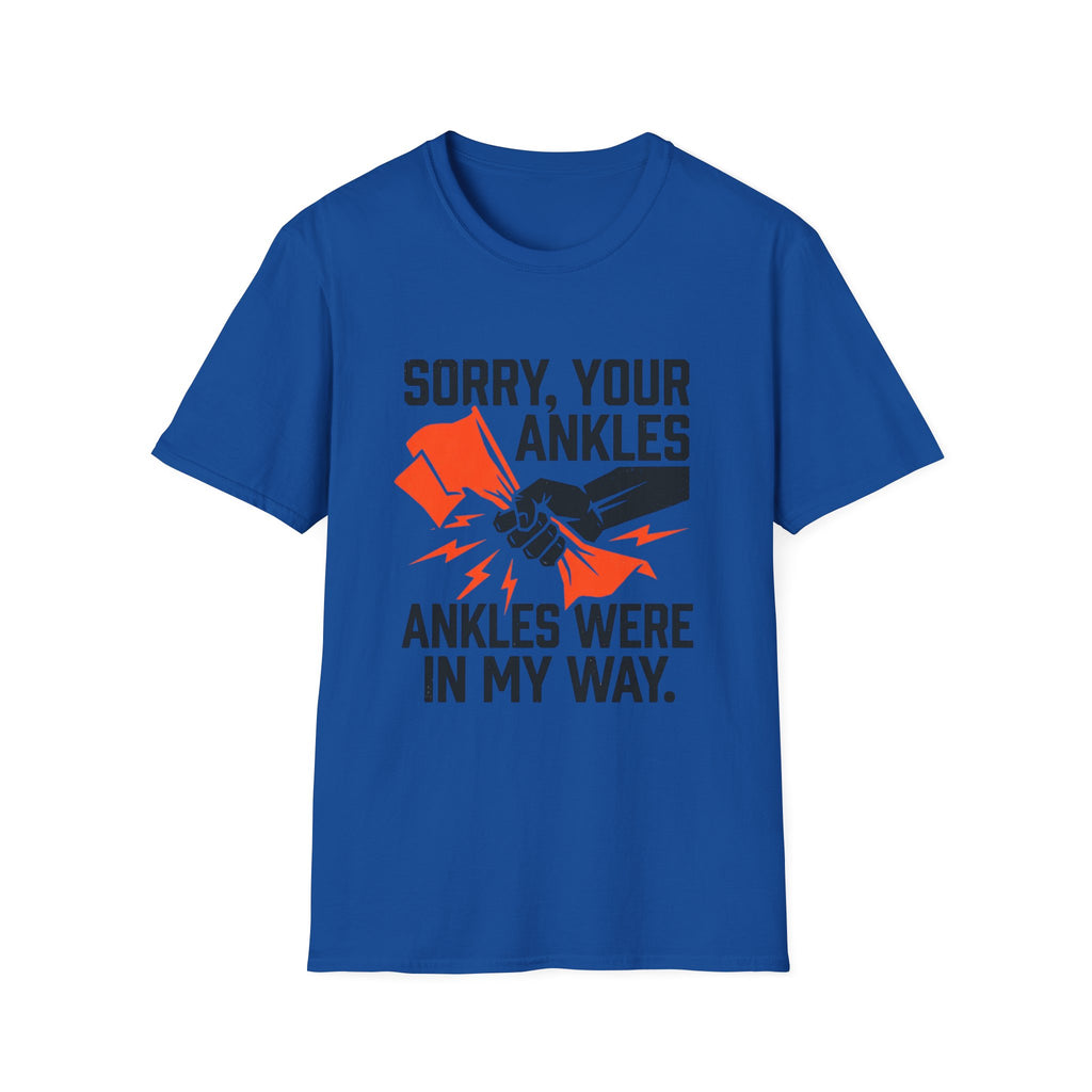 Sorry, Your Ankles T-Shirt