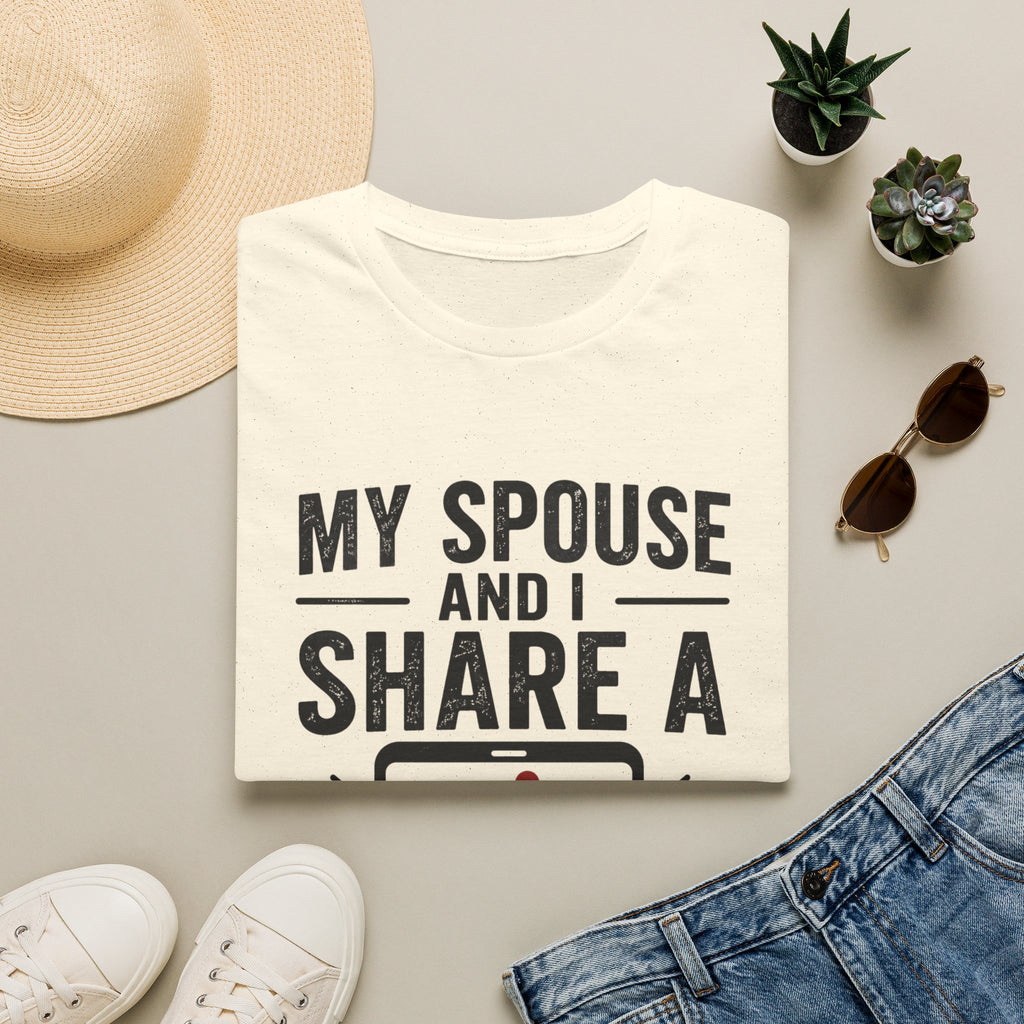 "My Spouse and I Share a Team App" T-Shirt