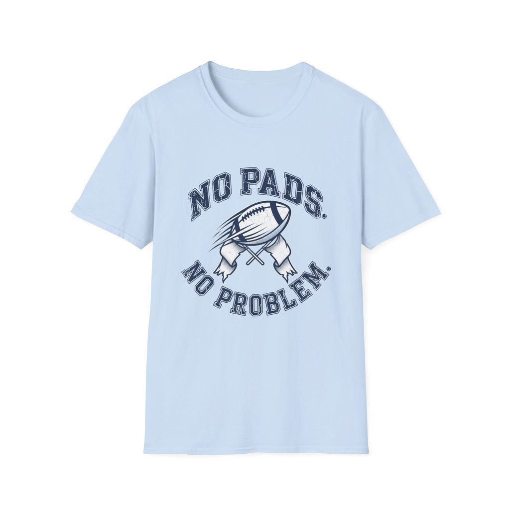 No Pads No Problem Football T-Shirt