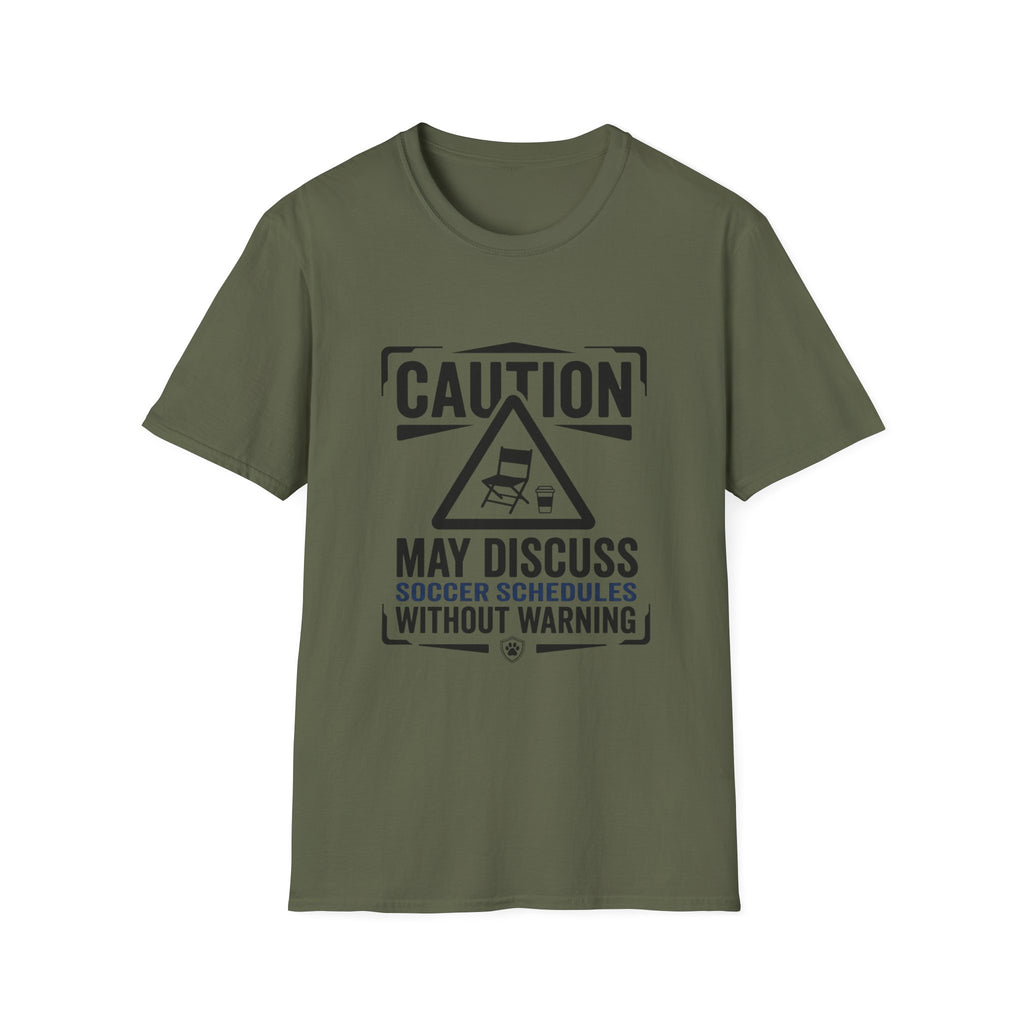 "Caution: May Discuss Soccer Schedules Without Warning" T-Shirt