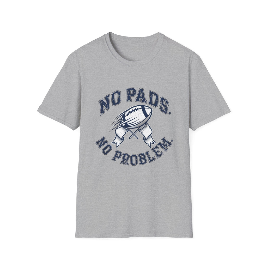 No Pads No Problem Football T-Shirt