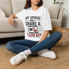 "My Spouse and I Share a Team App" T-Shirt
