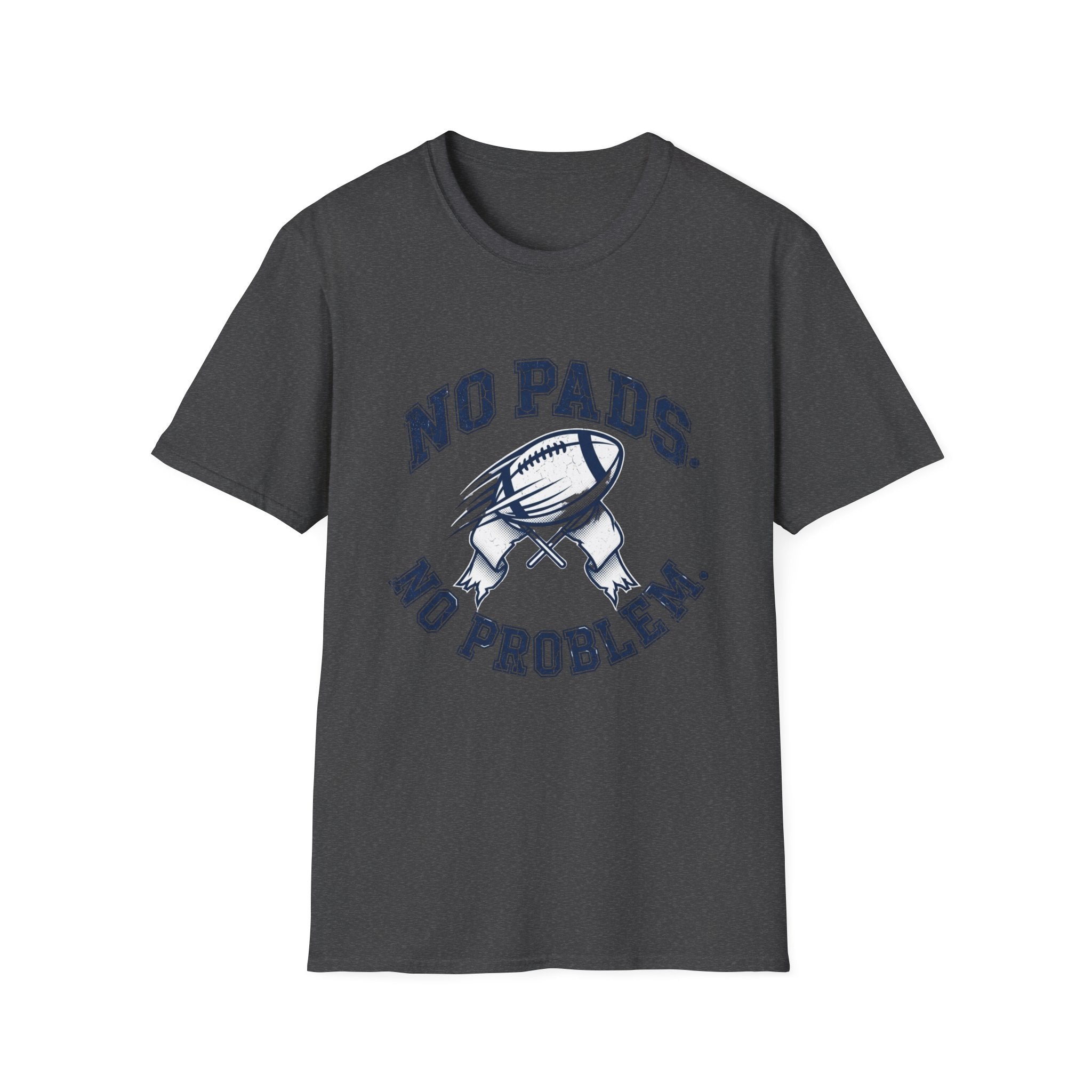 No Pads No Problem Football T-Shirt