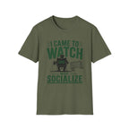 “I Came to Watch (Not Socialize)” T-Shirt