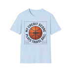 Basketball 'My Credit Score Plays Travel Ball' T-Shirt