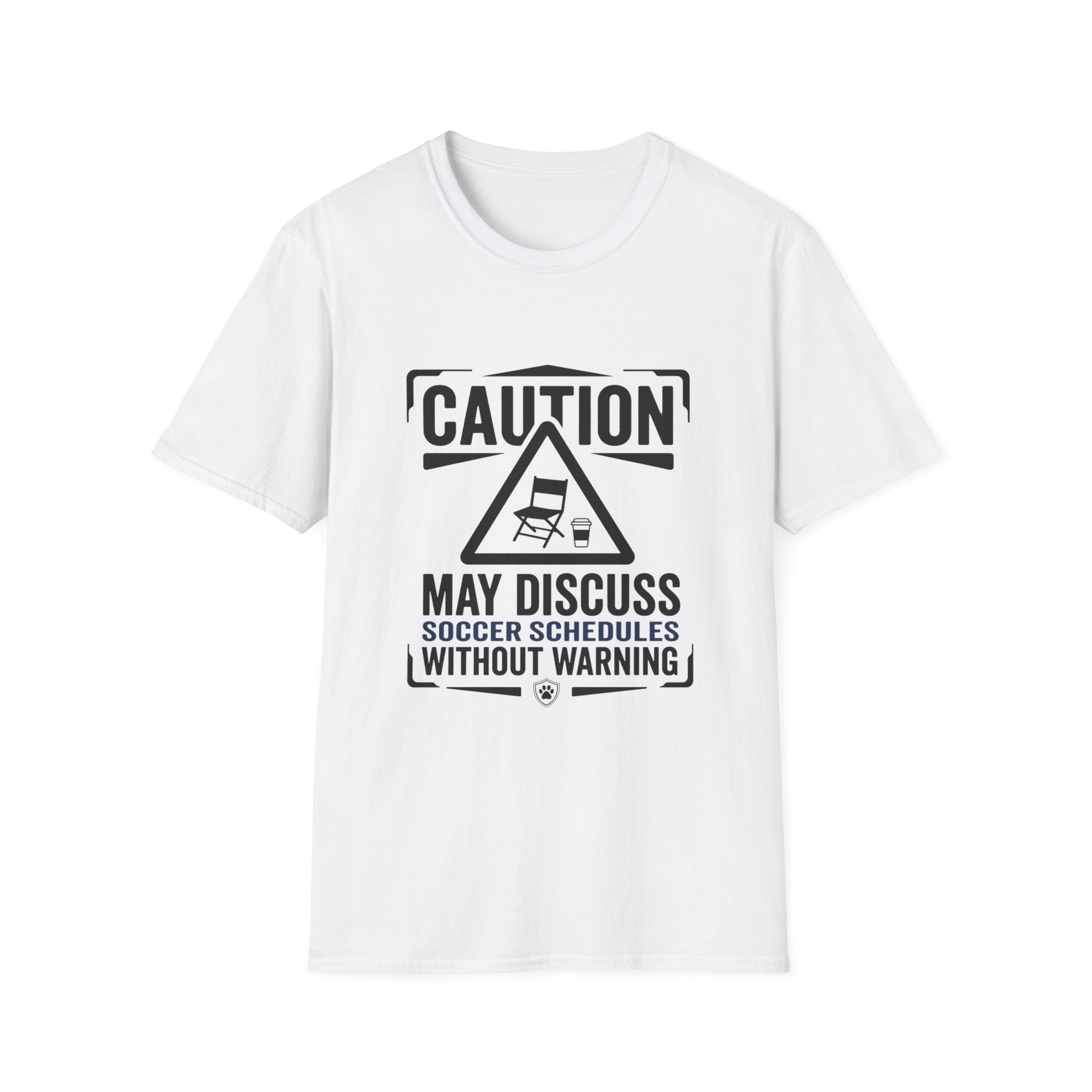 "Caution: May Discuss Soccer Schedules Without Warning" T-Shirt