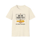 Are We There Yet? T-Shirt