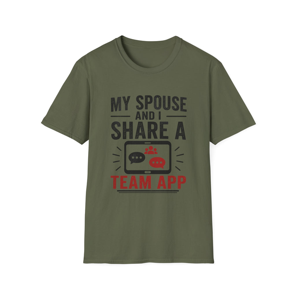 "My Spouse and I Share a Team App" T-Shirt