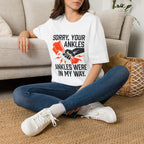 Sorry, Your Ankles T-Shirt