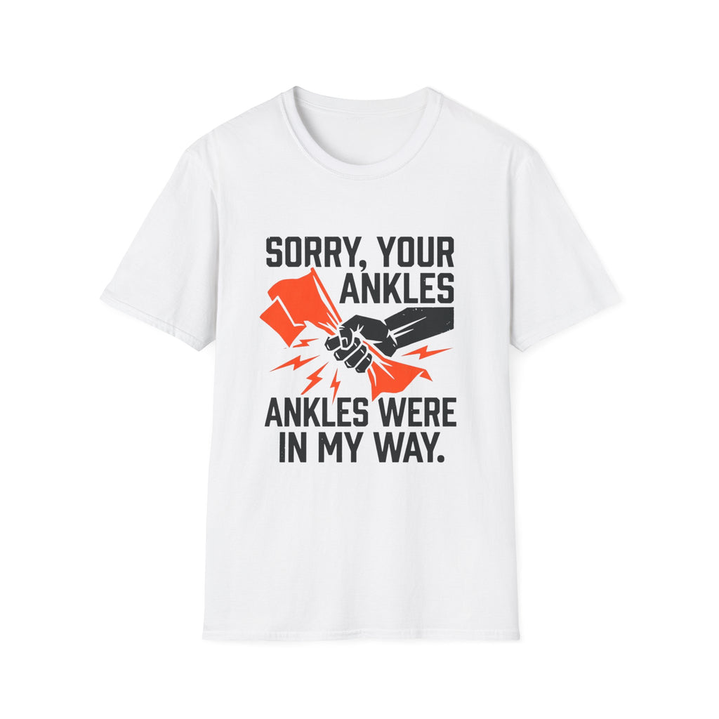 Sorry, Your Ankles T-Shirt