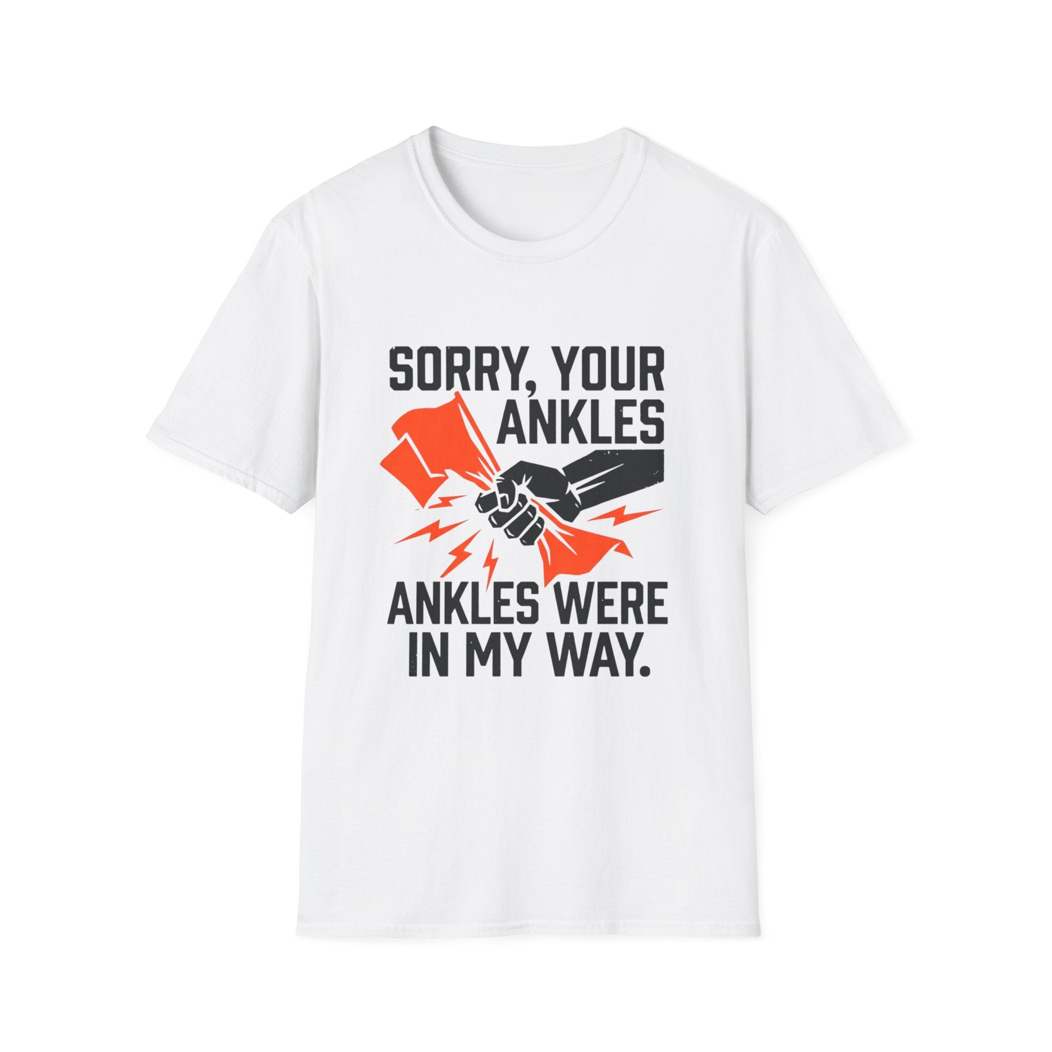 Sorry, Your Ankles T-Shirt