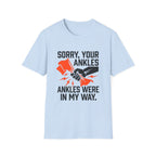 Sorry, Your Ankles T-Shirt