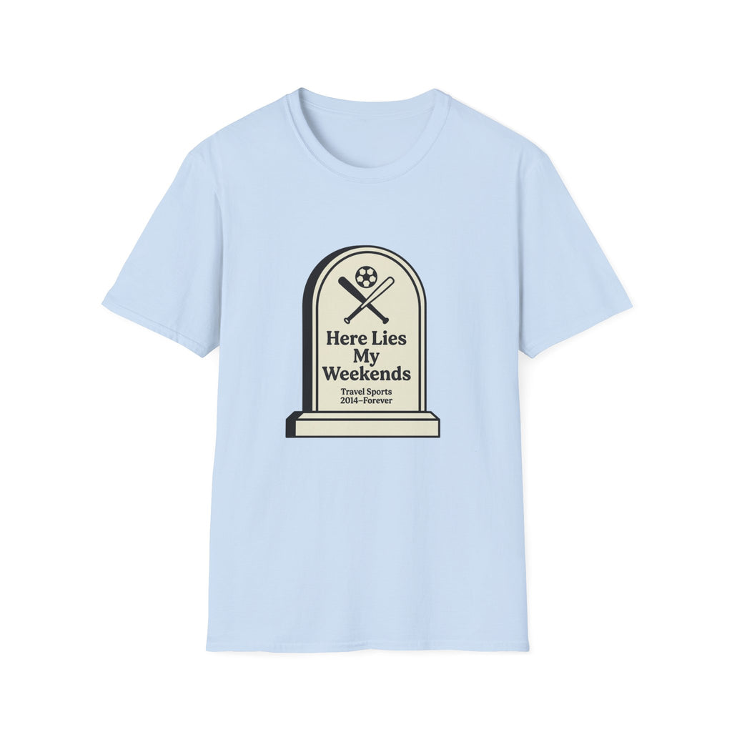 Here Lies My Weekend T-Shirt