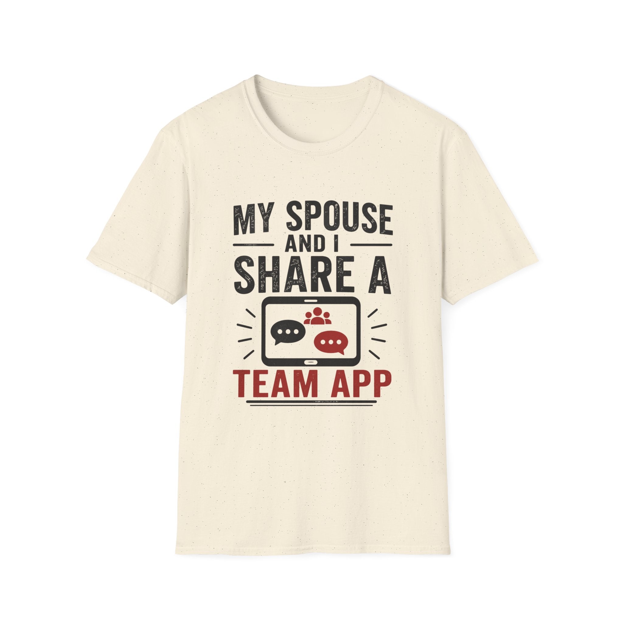 "My Spouse and I Share a Team App" T-Shirt